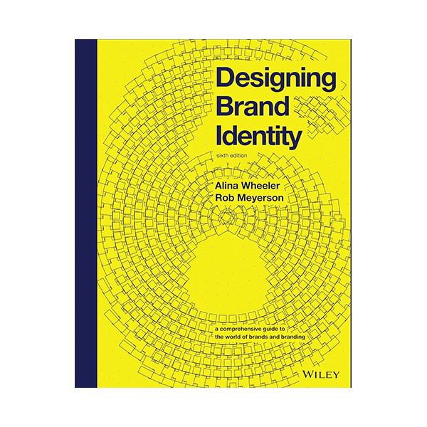 Designing Brand Identity: A Comprehensive Guide to the World of Brands and Branding