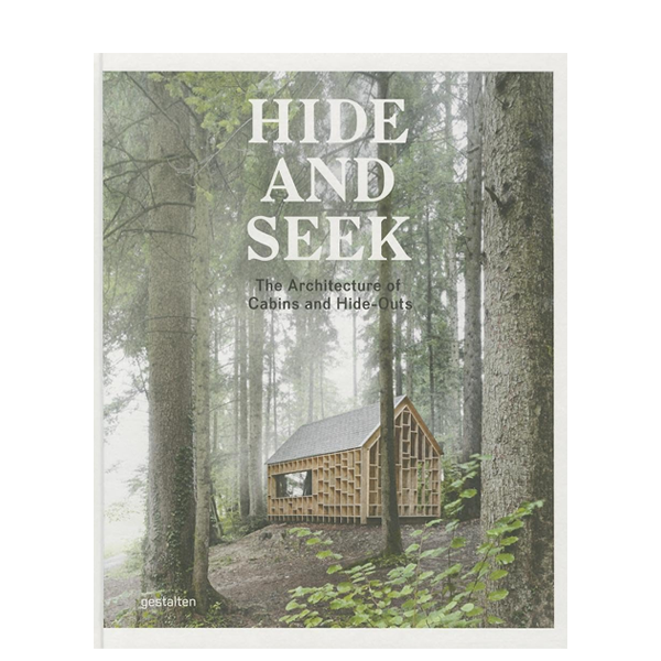 Hide and Seek: The Architecture of Cabins and Hideouts