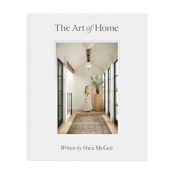 The Art of Home: A Designer Guide to Creating an Elevated Yet Approachable Home